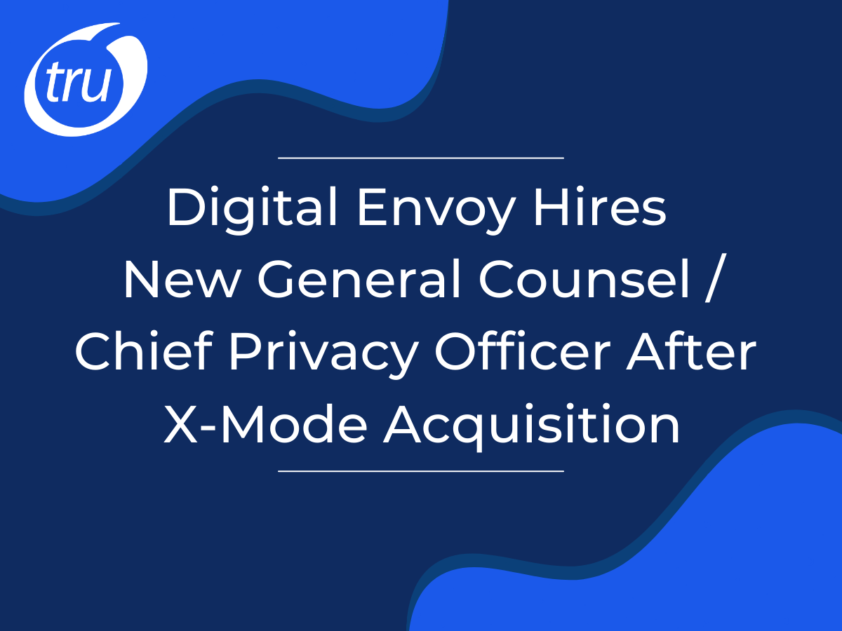 Digital Envoy Hires New General Counsel/Chief Privacy Officer After X-Mode Acquisition