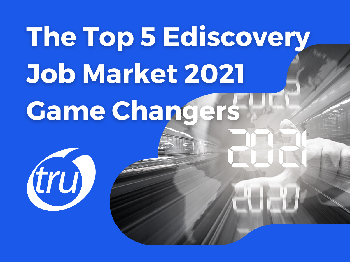 The Top 5 Ediscovery Job Market 2021 Game Changers