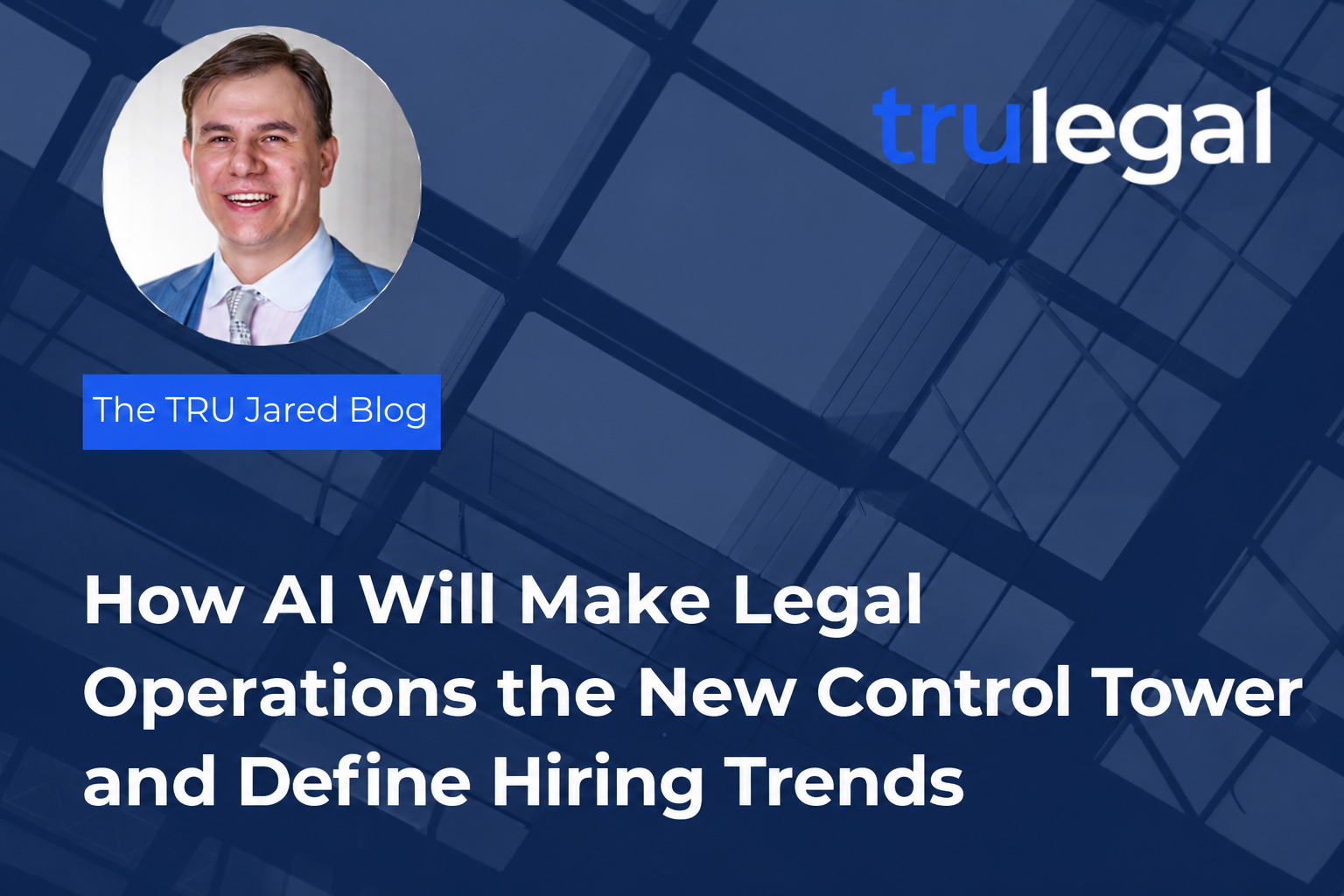 How AI Will Make Legal Operations the New Control Tower and Define Hiring Trends
