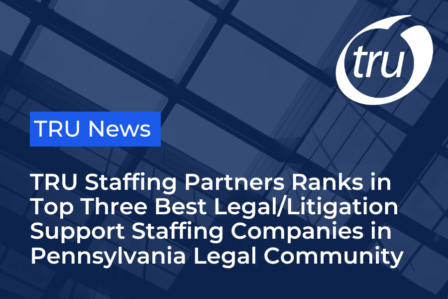 TRU Staffing Partners Ranks in Top Three Best Legal/Litigation Support Staffing Companies in Pennsylvania Legal Community