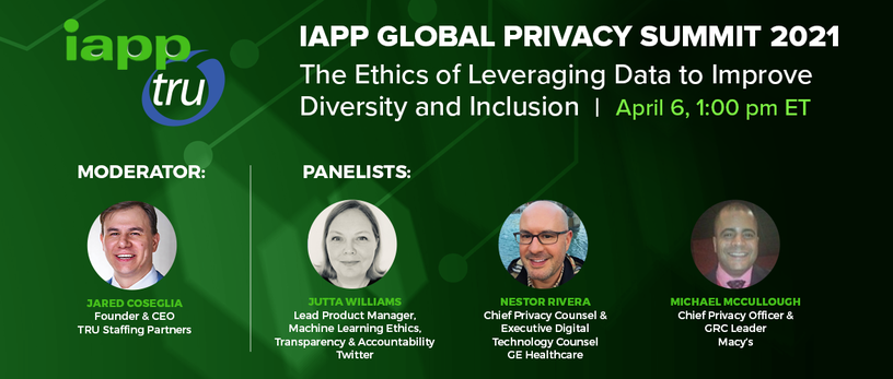 TRU to Moderate Diversity & Inclusion Data Ethics Webinar at IAPP Global Privacy Summit 2021