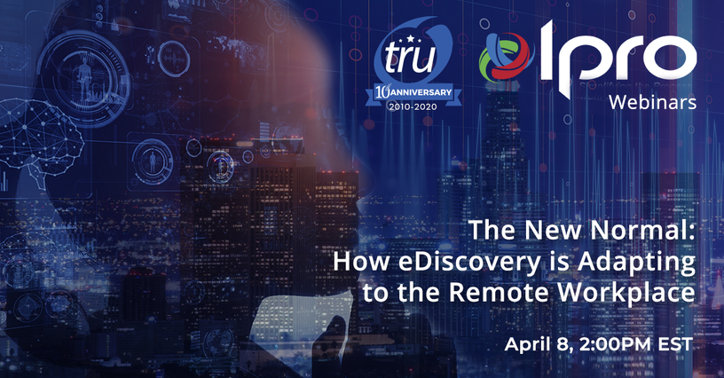 The New Normal: How eDiscovery is Adapting to the Remote Workplace