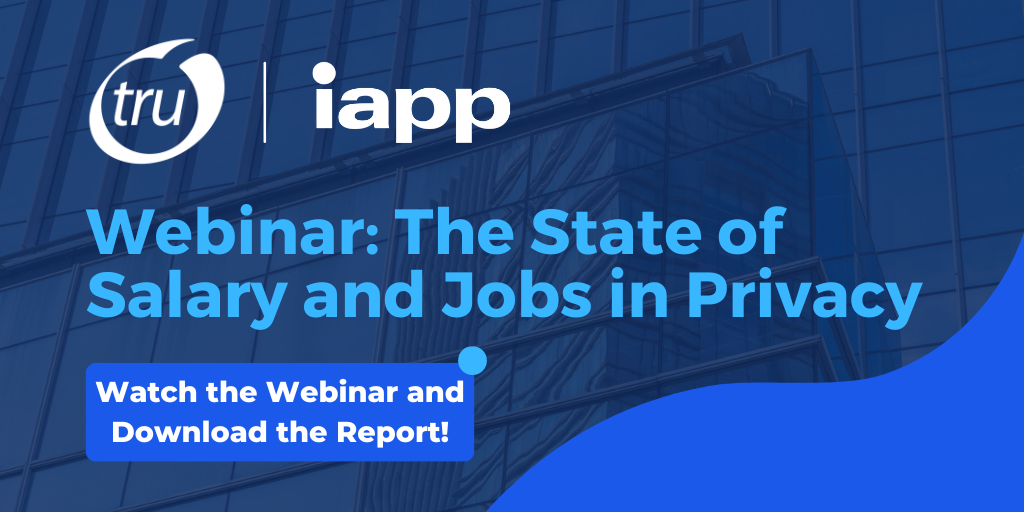 IAPP/TRU Staffing Partners Webinar: The State of Salary and Jobs in Privacy